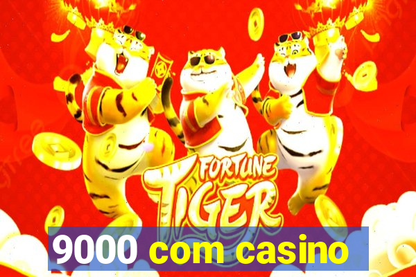 9000 com casino